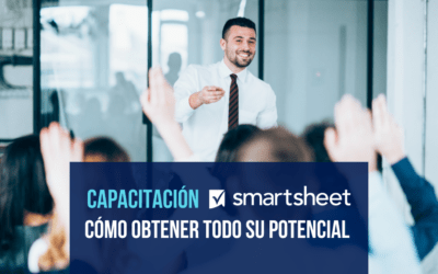Capacitación Smartsheet; cómo obtener todo el potencial de Smartsheet